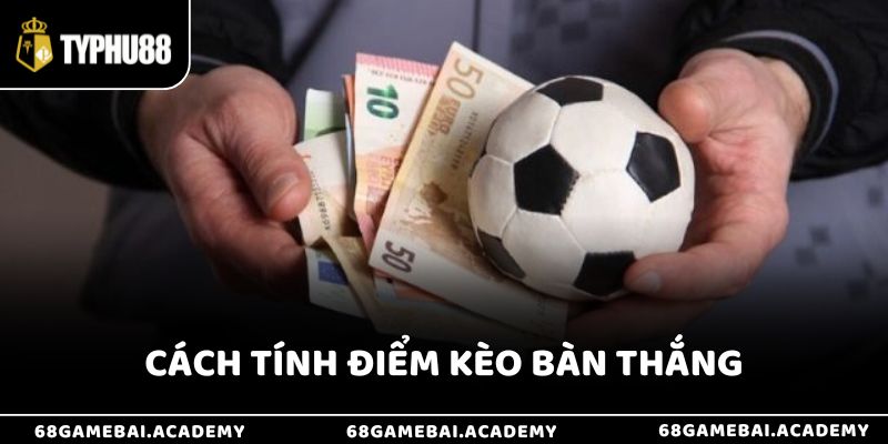 Kèo Bàn Thắng Là Gì - Hướng Dẫn Cách Chơi Và Soi Kèo Hiệu Quả 3 Cách tính điểm của kèo bàn thắng là gì
