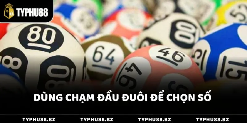 Dùng chạm đầu đuôi để chọn số 