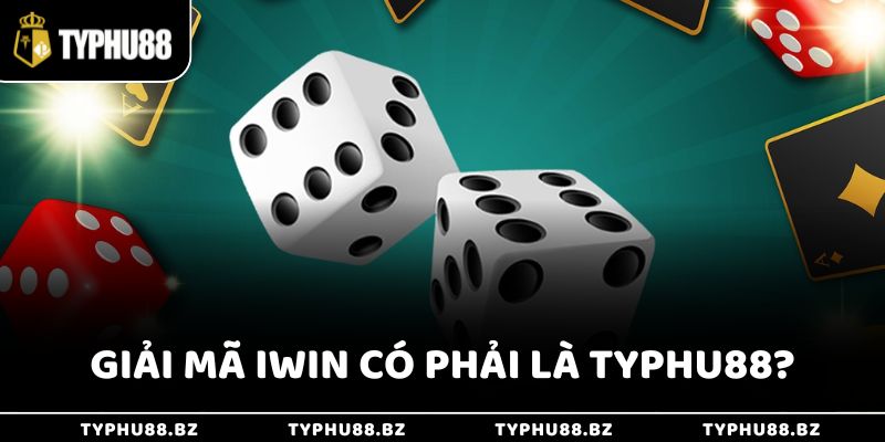 Giải mã iWin có phải là Typhu88?