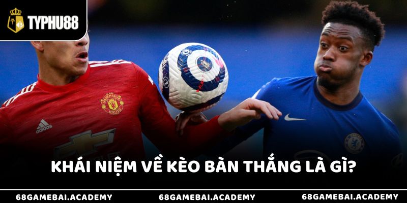Kèo Bàn Thắng Là Gì - Hướng Dẫn Cách Chơi Và Soi Kèo Hiệu Quả 2 Kèo bàn thắng là gì