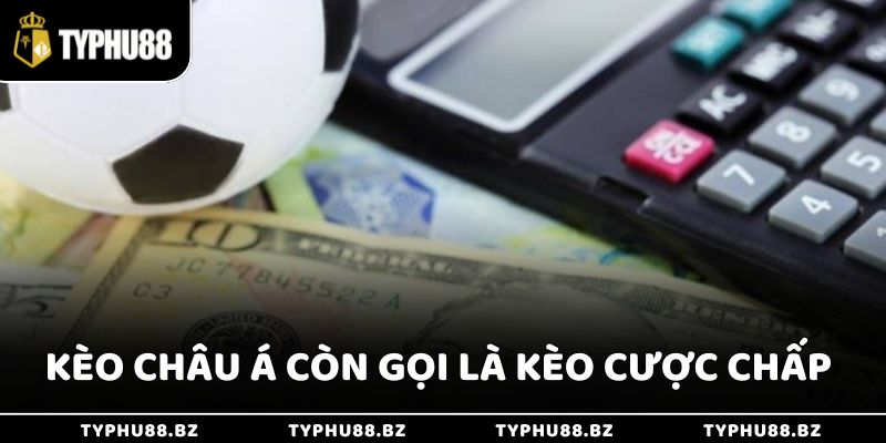 Kèo cược này còn được gọi là kèo cược chấp hay còn gọi là Asian Handicap