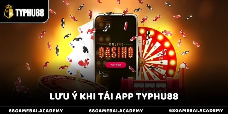 Một số điều người chơi cần lưu ý khi tải app và cài đặt ứng dụng