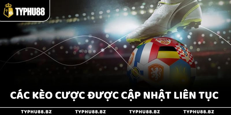 Mọi kèo cược đều được cập nhật liên tục theo diễn biến trận đấu