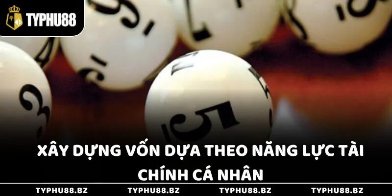 Xây dựng vốn dựa theo năng lực tài chính cá nhân